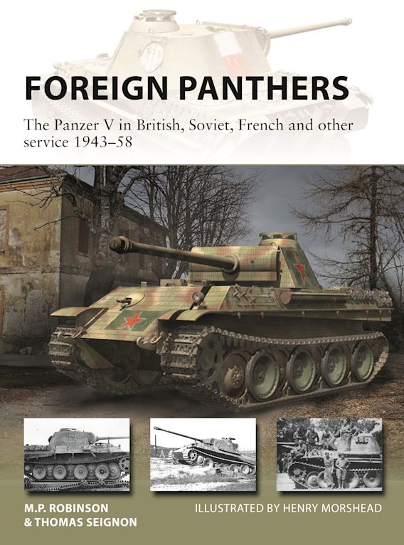 Osprey Publishing NVG 313 Foreign Panthers The Panzer V in British, Soviet, French and other service 1943â€“58