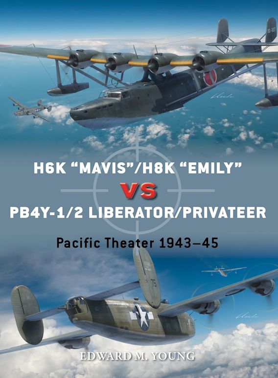 Osprey Publishing DUE 126 H6K â€œMavisâ€/H8K â€œEmilyâ€ vs PB4Y-1/2 Liberator/Privateer Pacific Theater 1943â€“45