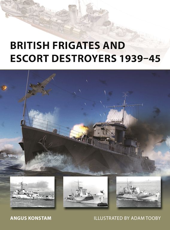Osprey Publishing NVG 319 British Frigates and Escort Destroyers 1939â€“45