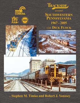 Morning Sun Books Hardcover 1788 Trackside Around Southwestern Pennsylvania 1967-2005 with Dick Flock