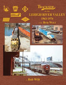 Morning Sun Books Hardcover 1783 Trackside in the Lehigh River Valley 1963-1976 with Bob Wilt