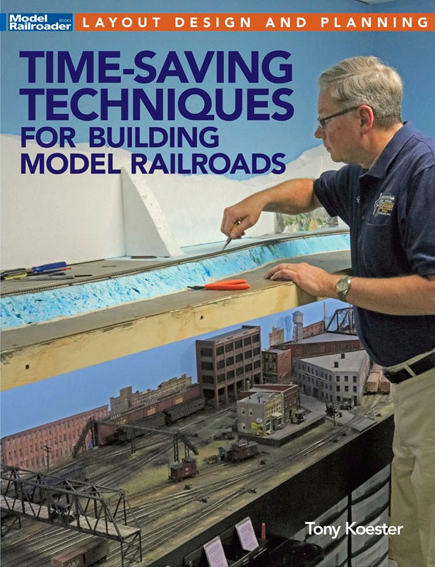 Kalmbach Publishing Softcover Book 12817 Time-Saving Techniques for Building Model Railroads