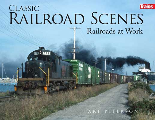 Kalmbach Publishing Softcover 1314 Classic Railroad Scenes, Railroads at Work
