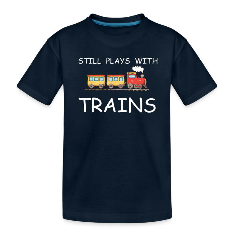 Still Plays With Trains - Toddler Premium Organic T-Shirt - deep navy
