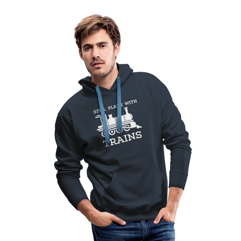 Still Plays With Trains - Men’s Premium Hoodie - navy