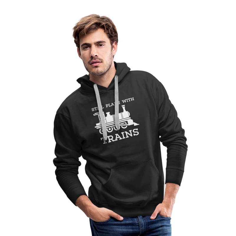 Still Plays With Trains - Men’s Premium Hoodie - black