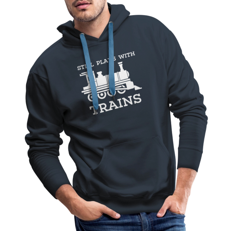 Still Plays With Trains - Men’s Premium Hoodie - navy