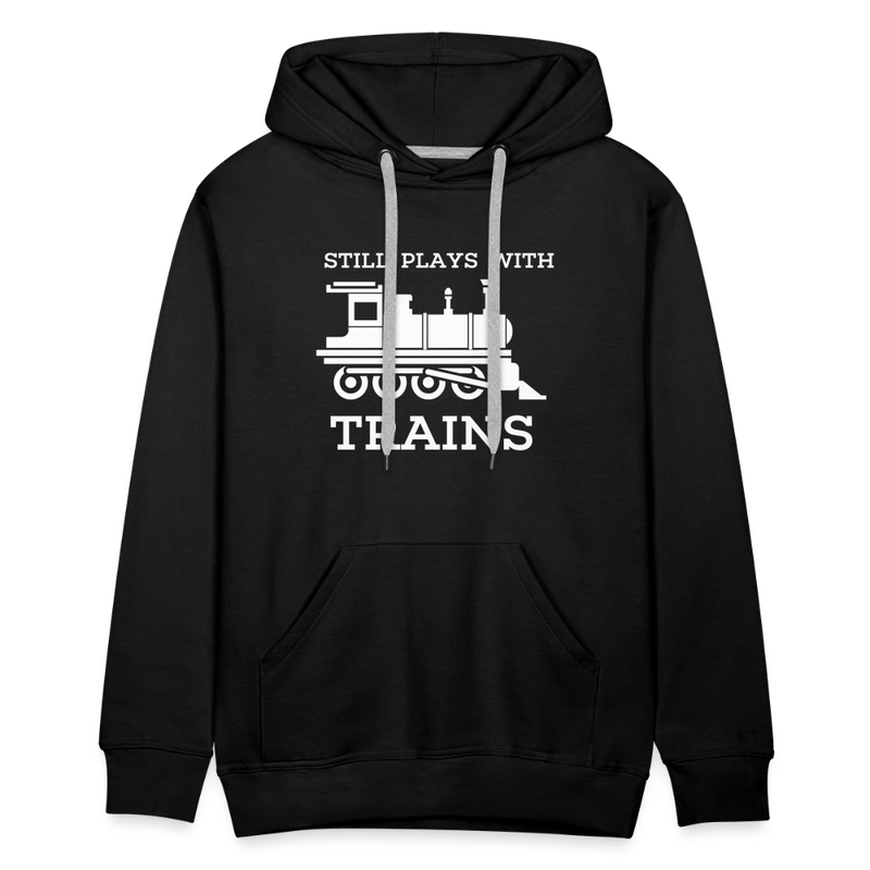 Still Plays With Trains - Men’s Premium Hoodie - black