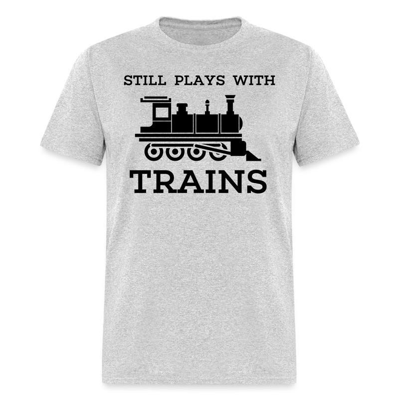 Still Plays With Trains - Men's Light Colored T-Shirt - heather gray