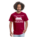 Still Plays With Trains - Men's Dark Colored T-Shirt - dark red
