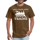 Still Plays With Trains - Men's Dark Colored T-Shirt - brown