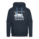 Still Plays With Trains - Men’s Premium Hoodie - navy