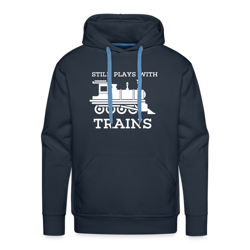 Still Plays With Trains - Men’s Premium Hoodie - navy