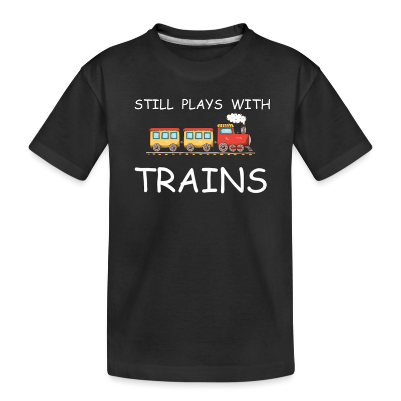 Still Plays With Trains - Toddler Premium Organic T-Shirt - black