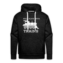 Still Plays With Trains - Men’s Premium Hoodie - charcoal grey