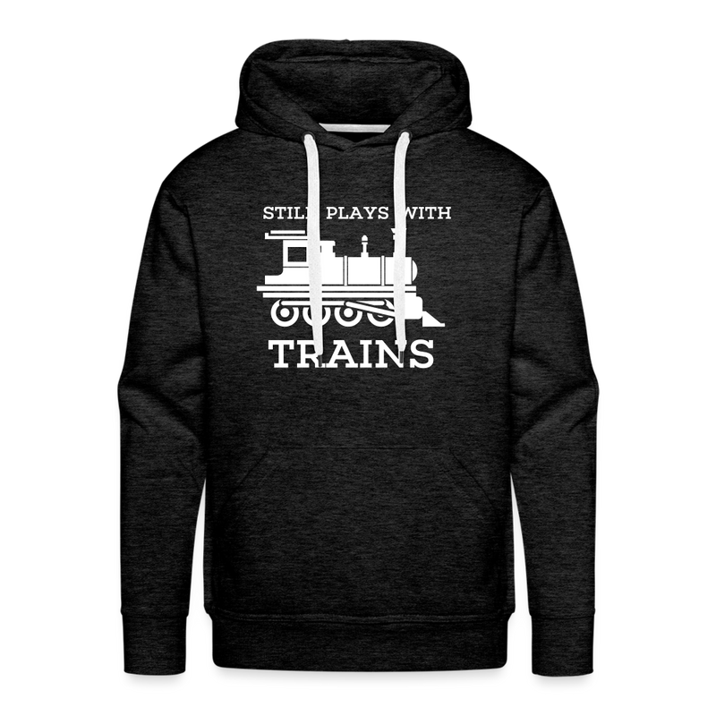 Still Plays With Trains - Men’s Premium Hoodie - charcoal grey