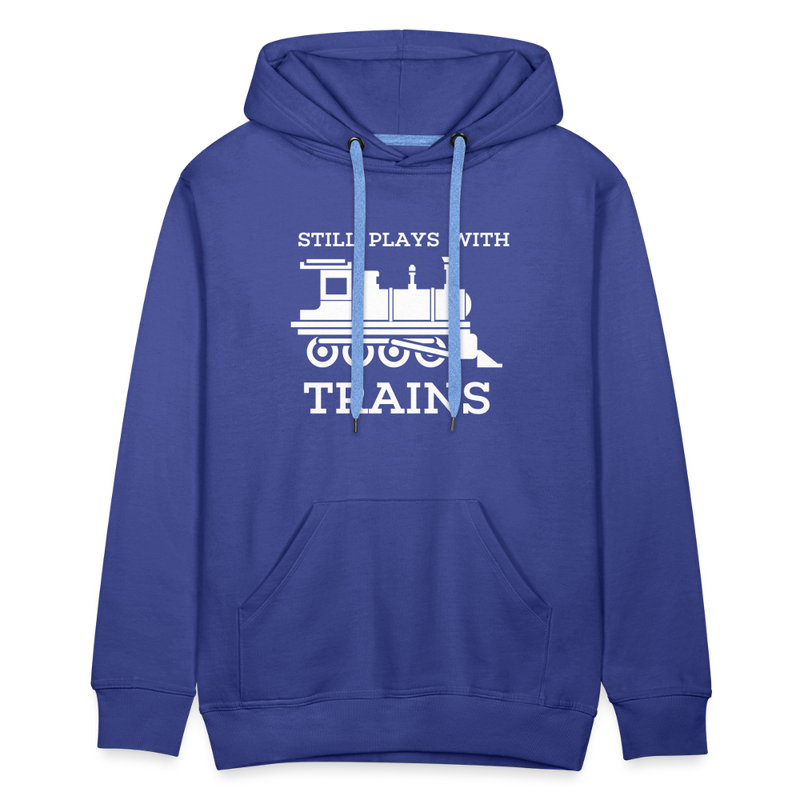 Still Plays With Trains - Men’s Premium Hoodie - royal blue