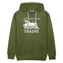 Still Plays With Trains - Men’s Premium Hoodie - olive green
