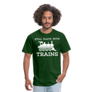 Still Plays With Trains - Men's Dark Colored T-Shirt - forest green
