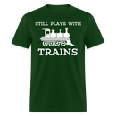 Still Plays With Trains - Men's Dark Colored T-Shirt - forest green