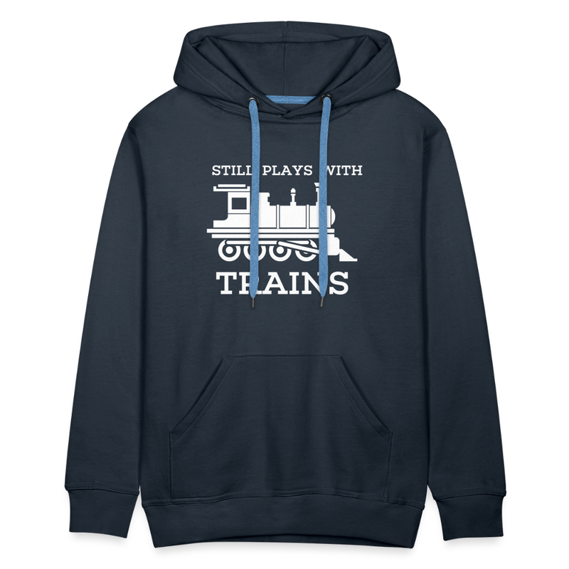 Still Plays With Trains - Men’s Premium Hoodie - navy