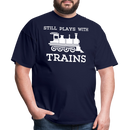 Still Plays With Trains - Men's Dark Colored T-Shirt - navy