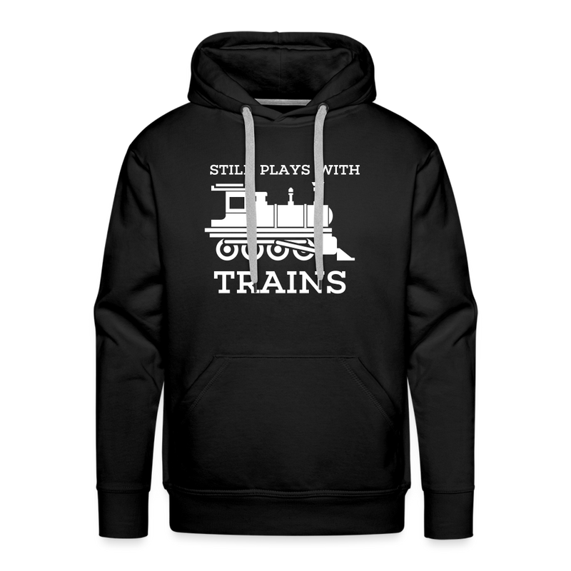 Still Plays With Trains - Men’s Premium Hoodie - black