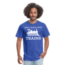 Still Plays With Trains - Men's Dark Colored T-Shirt - royal blue