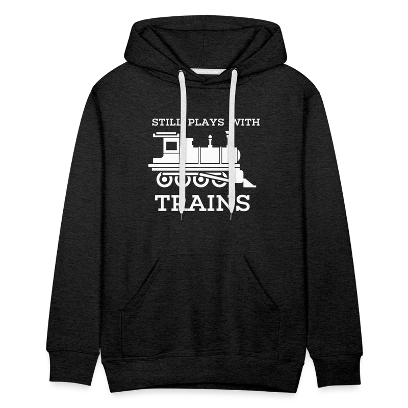 Still Plays With Trains - Men’s Premium Hoodie - charcoal grey