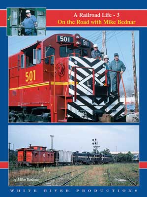 White River Productions RLMB3 A Railroad Life -- On the Road with Mike Bednar, Volume 3, Hardcover