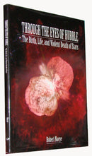 Kalmbach Publishing Hardcover 18550 Through the Eyes of Hubble, The Birth Life and Violent Death of Stars