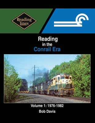 Morning Sun Books 1762 Reading in the Conrail Era -- Volume 1: 1976-1982