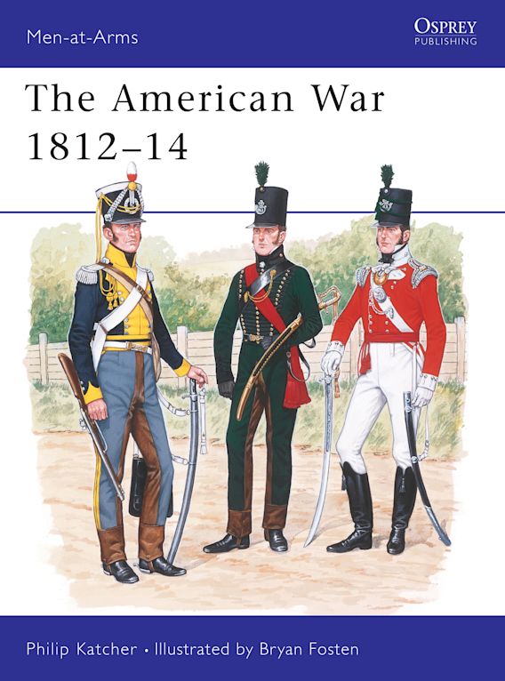 Osprey Publishing MAA 226 	Men-at-Arms The American War 1812â€“14