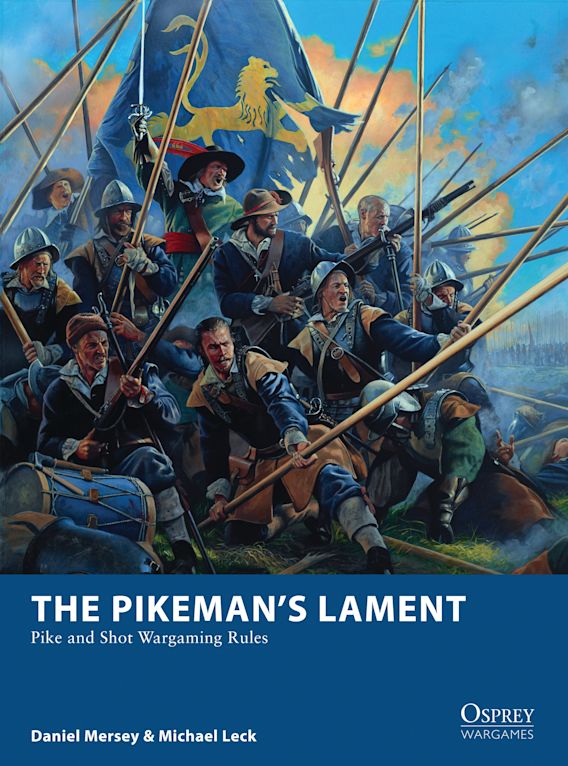 Osprey Publishing OWG 19 Osprey Wargames The Pikemans Lament Pike and Shot Wargaming Rules