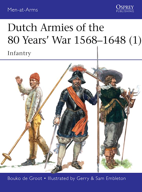 Osprey Publishing MAA 510 Men-at-Arms Dutch Armies of the 80 Years War 1568-1648 (1) Infantry