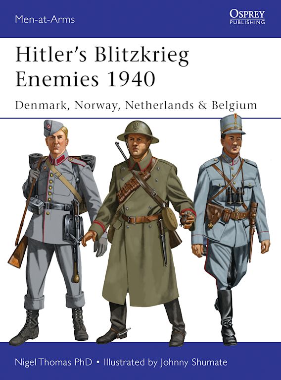 Osprey Publishing MAA 493 Men-at-Arms Hitlers Blitzkrieg Enemies 1940 Denmark, Norway, Netherlands & Belgium