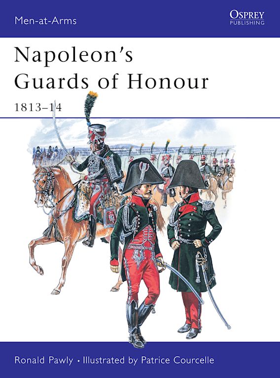 Osprey Publishing MAA 378 Men-at-Arms Napoleon's Guards of Honour 1813-14