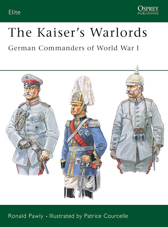 Osprey Publishing 97 Elite The Kaiser's Warlords German Commanders of World War I