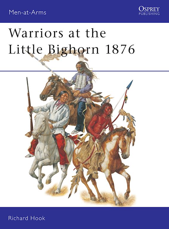 Osprey Publishing MAA 408 Men-at-Arms Warriors at the Little Bighorn 1876