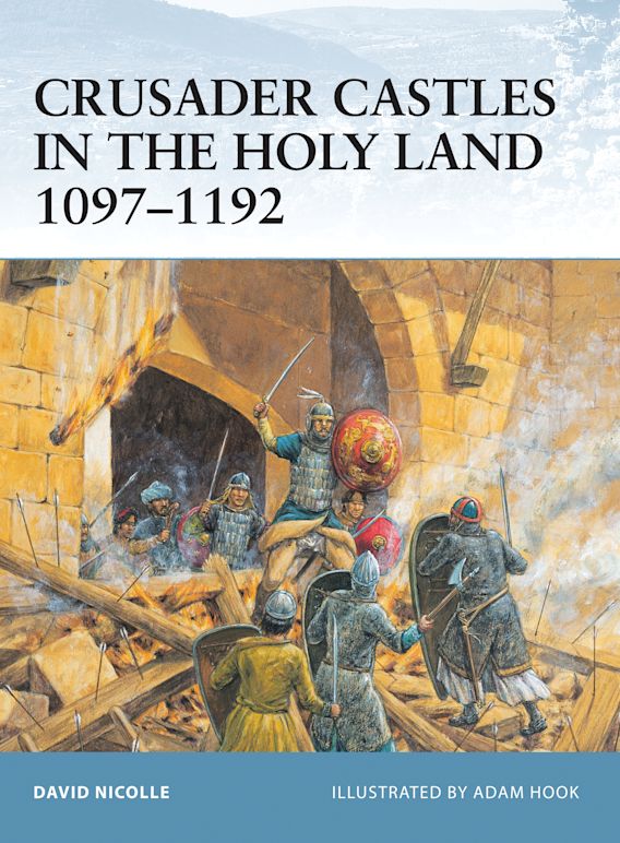 Osprey Publishing FOR 21 Fortress Crusader Castles in the Holy Land 1097â€“1192