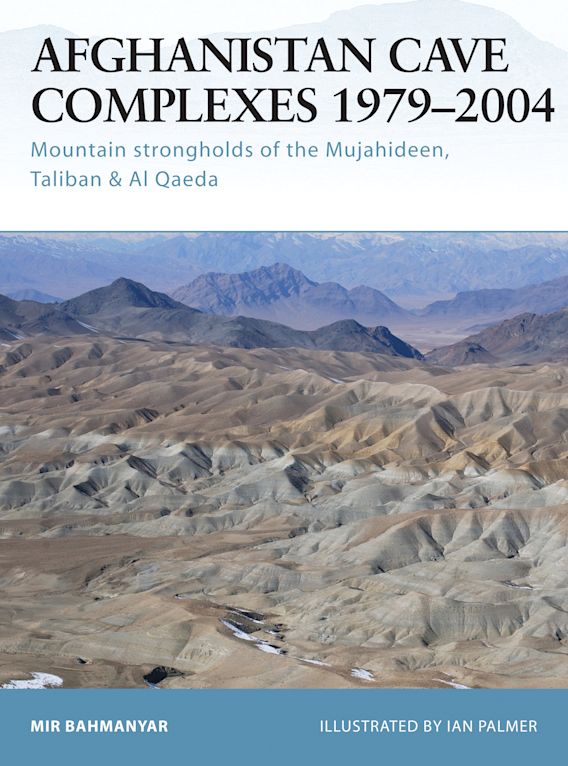 Osprey Publishing FOR 26 Fortress Afghanistan Cave Complexes 1979â€“2004 Mountain strongholds of the Mujahideen, Taliban & Al Qaeda
