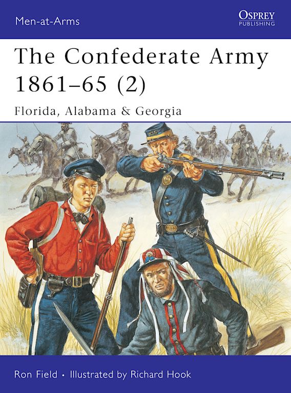 Osprey Publishing MAA 426 Men-at-Arms The Confederate Army 1861-65 (2) Florida, Alabama & Georgia