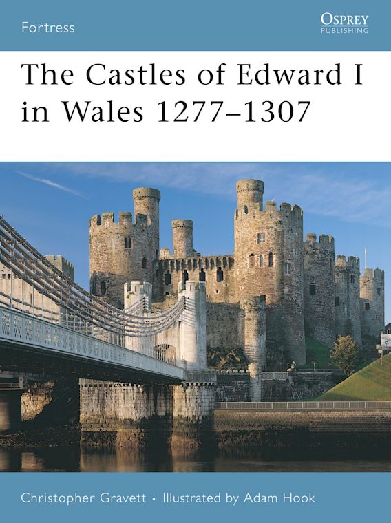 Osprey Publishing FOR 64 Fortress The Castles of Edward I in Wales 1277â€“1307