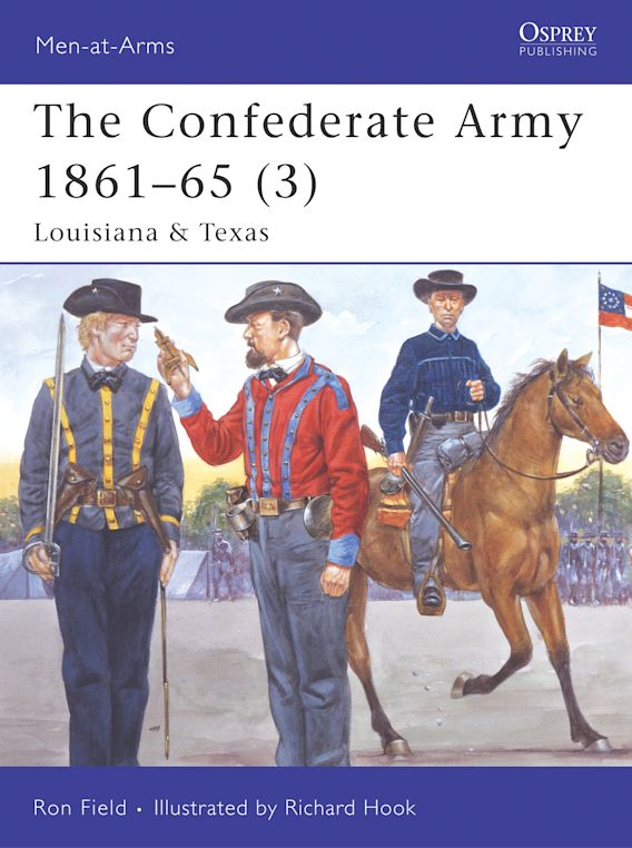 Osprey Publishing MAA 430 Men-at-Arms The Confederate Army 1861â€“65 (3) Louisiana & Texas