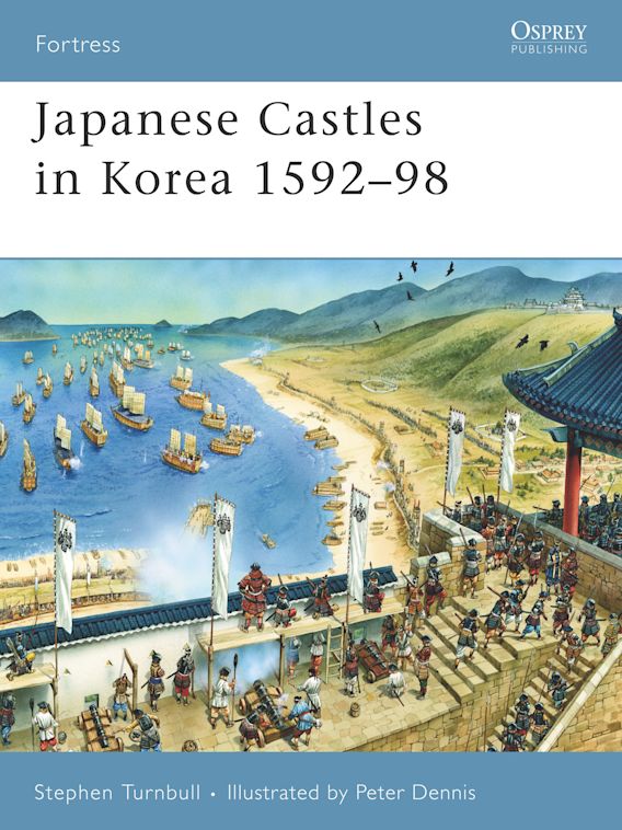 Osprey Publishing FOR 67 Fortress Japanese Castles in Korea 1592â€“98