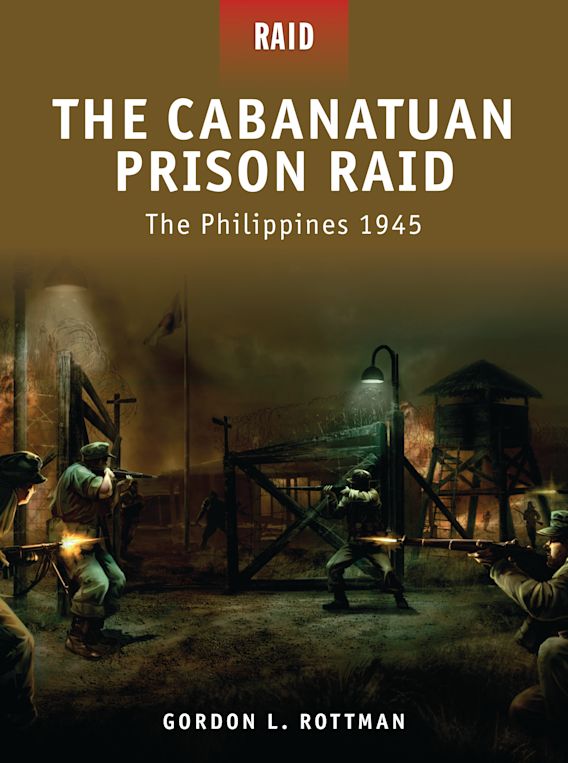 Osprey Publishing RAID 3 Raid The Cabanatuan Prison Raid The Philippines 1945