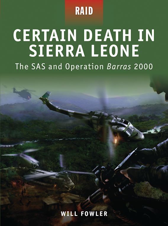 Osprey Publishing RAID 10 Raid Certain Death in Sierra Leone The SAS and Operation Barras 2000