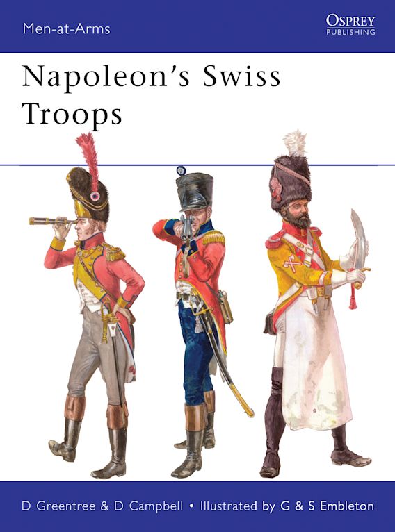 Osprey Publishing MAA 476 Men-at-Arms Napoleonâ€™s Swiss Troops