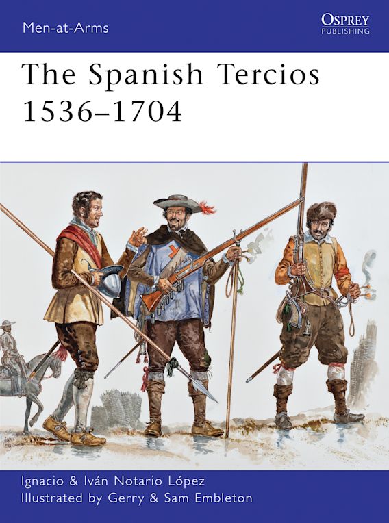 Osprey Publishing MAA 481 Men-at-Arms The Spanish Tercios 1536â€“1704