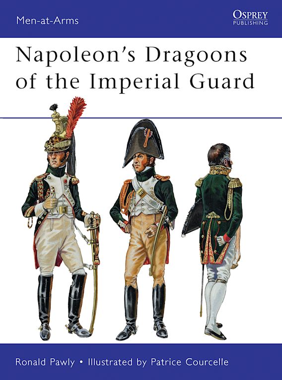 Osprey Publishing MAA 480 	Men-at-Arms Napoleonâ€™s Dragoons of the Imperial Guard